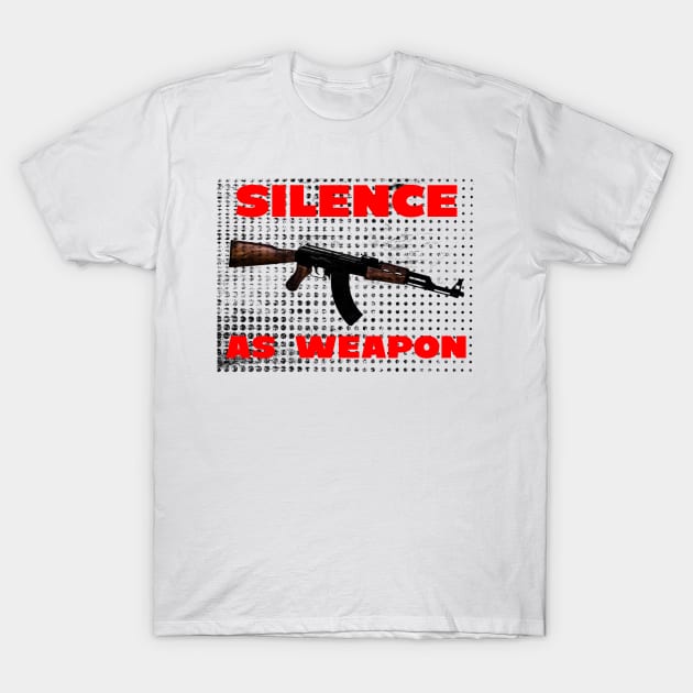 silence as weapon T-Shirt by psninetynine